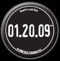 01.20.09&reg; date only Bush's Last Day Button