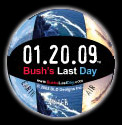 01.20.09&reg; Bush's Last Day Button